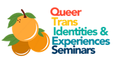 three orange cuties with green leaves along with red text that says "Queer," yellow text that says "Trans," green text that says "Identities," blue text that says "experiences," dark blue text that says "seminars"