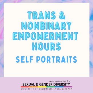 Trans & Nonbinary Empowerment Hours - Self Portraits