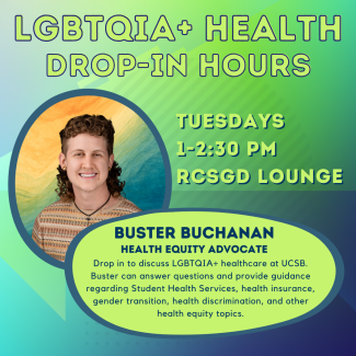 LGBTQIA+ Health Drop-In Hours: Tuesdays, 1-2:30pm in the RCSGD Lounge