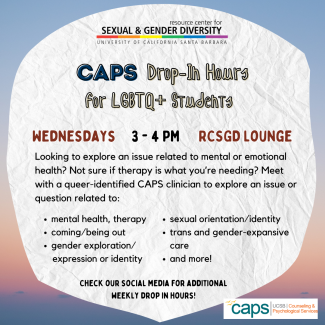 CAPS Drop-In Hours for LGBTQ+ Students: Wednesdays from 3-4pm in the RCSGD Lounge