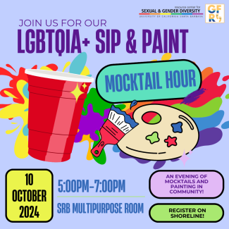 LGBTQIA+ Sip & Paint: Mocktail Hour from 5pm to 7pm in the SRB Multipurpose Room