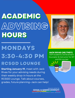Academic Advising Drop-In Hours, Mondays 3:30-4:30pm, RCSGD Lounge